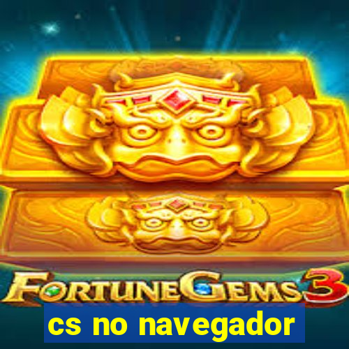 cs no navegador